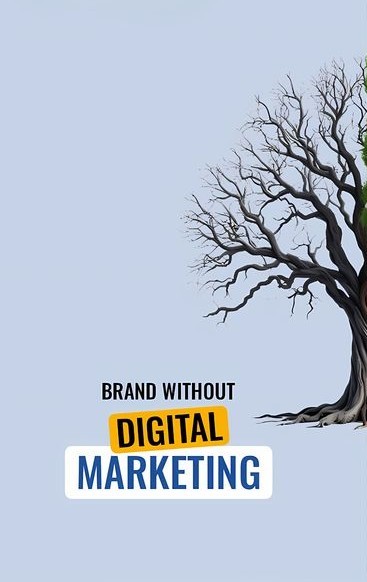 A brand without digital marketing struggles to grow